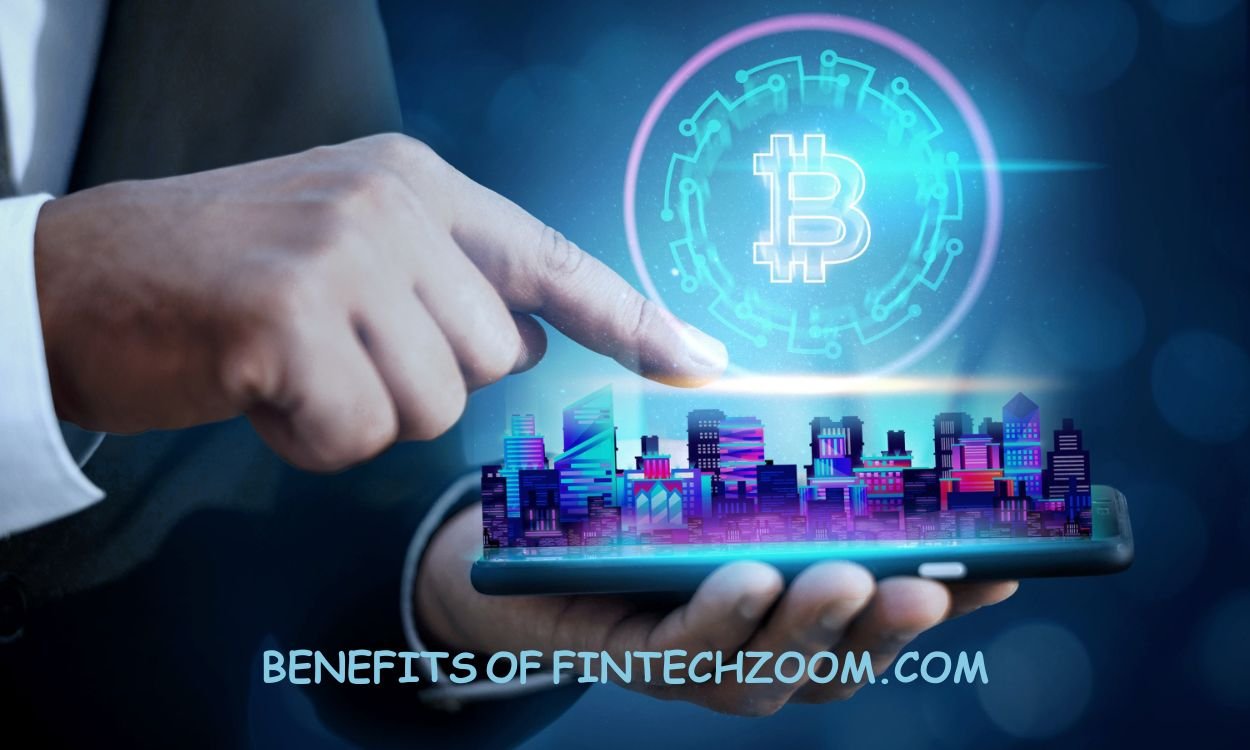 Benefits of Fintechzoom.com